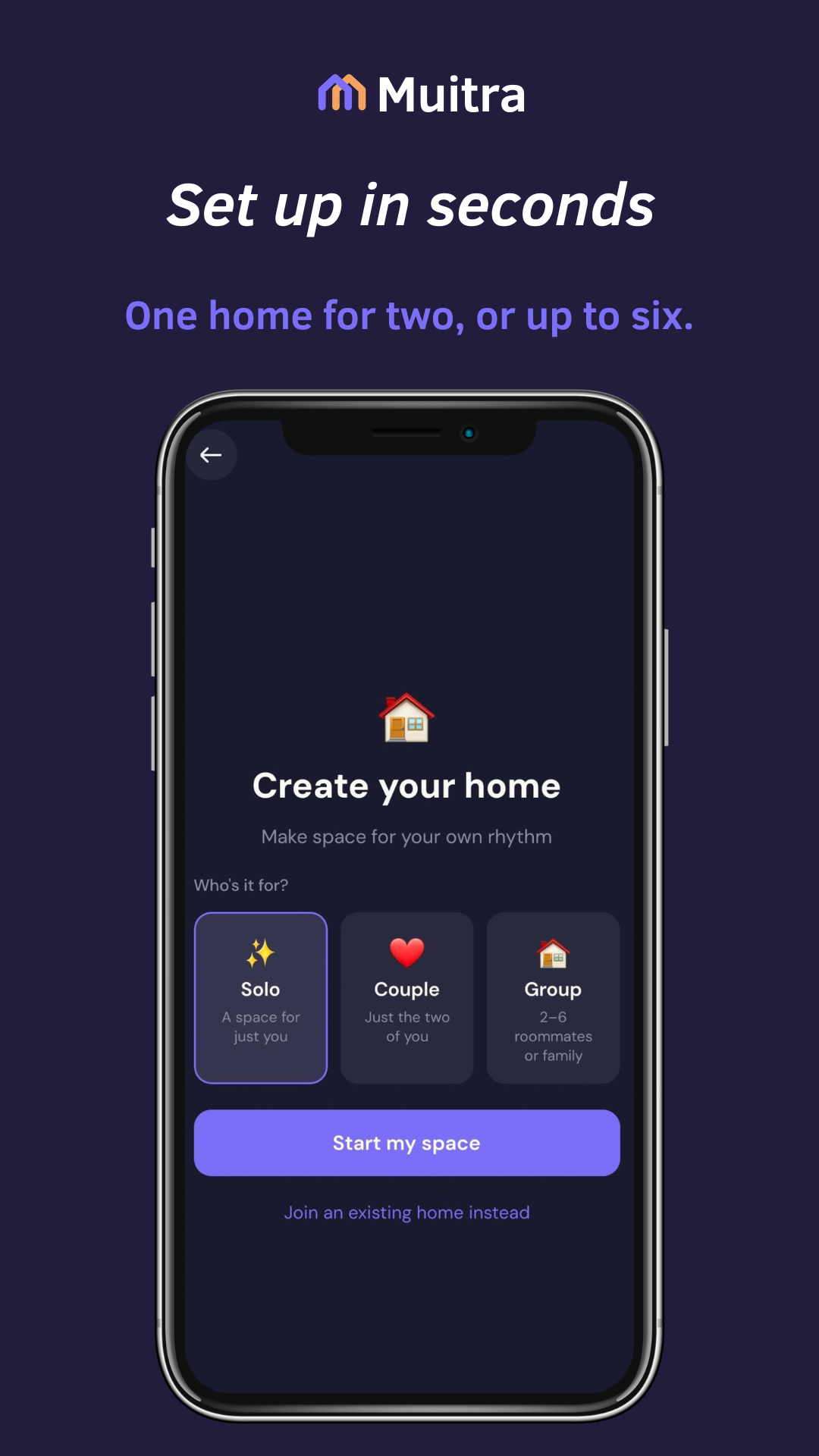 Set up in seconds β create a solo, couple, or group home.