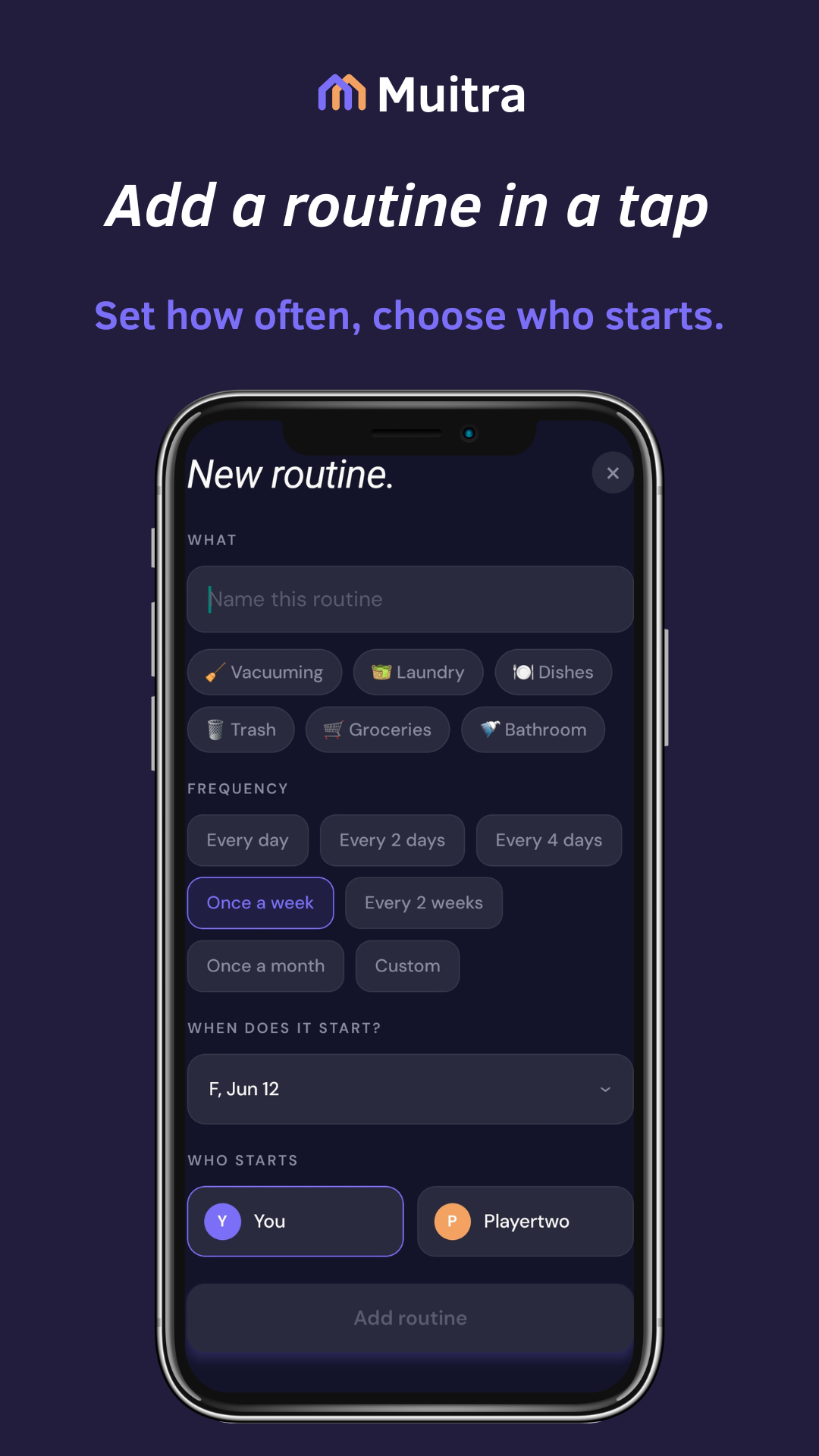 Add a routine in a tap β set how often it repeats and who starts.