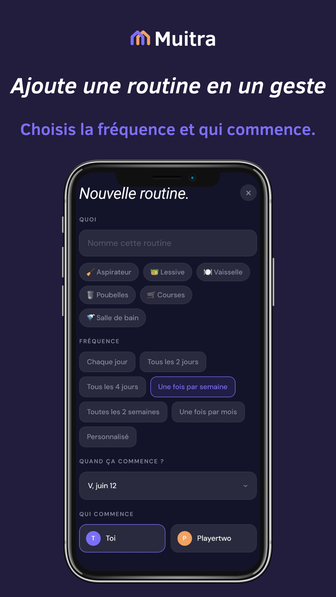 Ajoutez une routine en un geste — réglez la fréquence et qui commence.